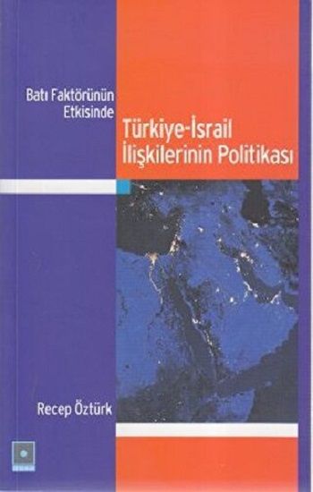 Batı Faktörünün Etkisinde Türkiye-İsrail İlişkilerinin Politikası - Odak Yayınevi Kitap