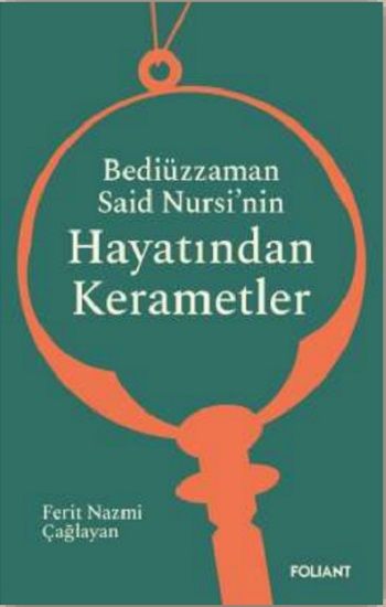 Bediüzzaman Said Nursi’nin Hayatından Kerametler - Foliant Yayınları Kitap