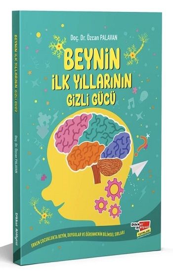 Beynin İlk Yıllarının Gizli Gücü - Dikkat Atölyesi Yayınları Kitap