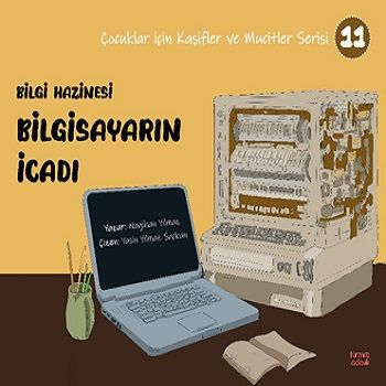 Bilgi Hazinesi Bilgisayarın İcadı - Çocuklar İçin Kaşifler ve Mucitler Serisi 11 - Kırmızı Ada Yayınları Kitap