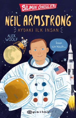 Bilimin Öncüleri: Neil Armstrong Ay'daki İlk İnsan - Epsilon Yayınları Kitap