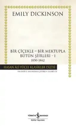 Bir Çiçekle – Bir Mektupla – Bütün Şiirleri – I – 1850 – 1862 – Ciltli - İş Bankası Kültür Yayınları Kitap
