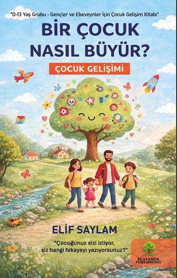 Bir Çocuk Nasıl Büyür? - Platanus Publishing Kitap