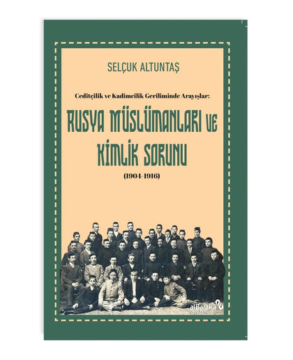 Ceditçilik ve Kadimcilik Geriliminde Arayışlar: Rusya Müslümanları ve Kimlik Sorunu (1904-1916) - Albaraka Yayınları Kitap