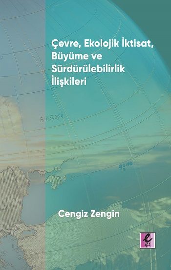 Çevre, Ekolojik İktisat, Büyüme ve Sürdürülebilirlik İlişkileri - Efil Yayınevi Kitap