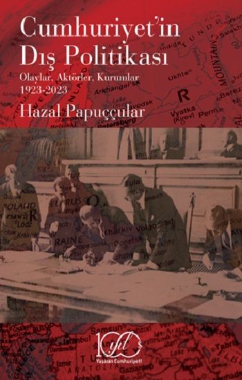 Cumhuriyet’in Dış Politikası - Olaylar, Aktörler, Kurumlar 1923-2023 - İş Bankası Kültür Yayınları Kitap