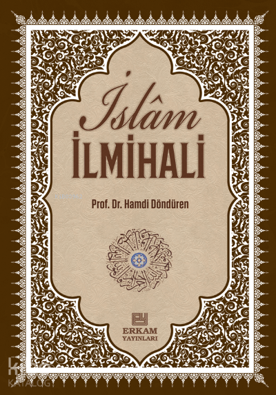 Delilleriyle İslam İlmihali;İnanç-İbadet-Günlük Hayat - Erkam Yayınları Kitap