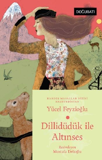 Dillidüdük İle Altınses - Başkurdistan Masalları - Doğu Batı Çocuk Kitap