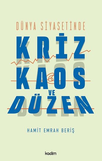 Dünya Siyasetinde Kriz, Kaos ve Düzen - Kadim Yayınları Kitap