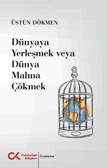 Dünyaya Yerleşmek veya Dünya Malına Çökmek - Cumhuriyet Kitapları Kitap
