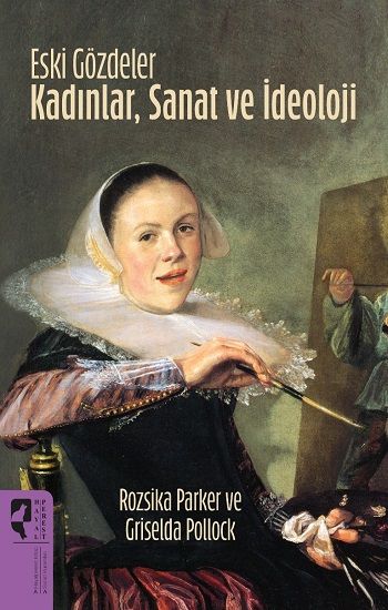 Eski Gözdeler Kadınlar, Sanat ve İdeoloji - Hayalperest Yayınları Kitap