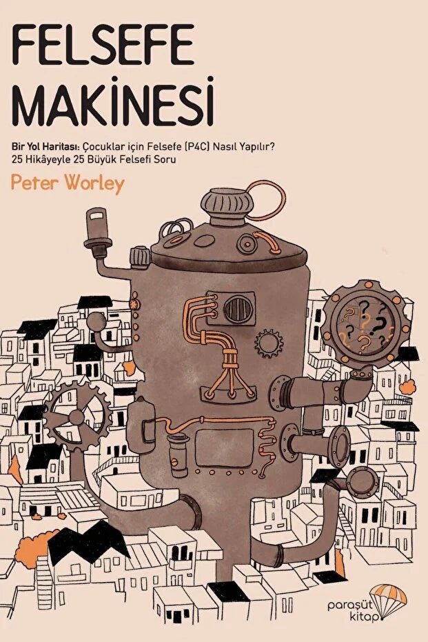 Felsefe Makinesi – Bir Yol Haritası: Çocuklar için Felsefe (P4C) Nasıl Yapılır? - mezetto P4C Paraşüt Kitap