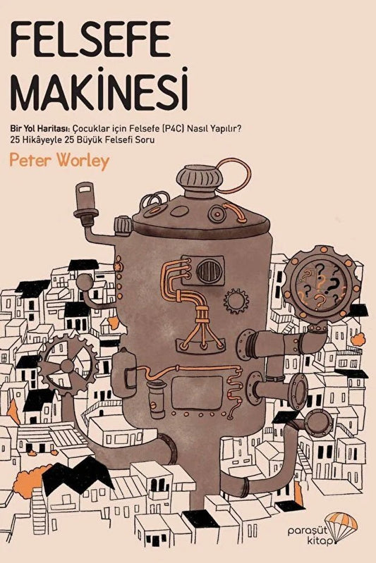 Felsefe Makinesi – Bir Yol Haritası: Çocuklar için Felsefe (P4C) Nasıl Yapılır? - mezetto P4C Paraşüt Kitap