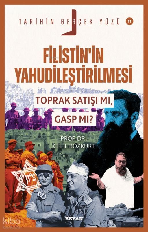 Filistin’in Yahudileştirilmesi; Toprak Satışı mı, Gasp mı?;Tarihin Gerçek Yüzü - 11 - Beyan Yayınları Kitap