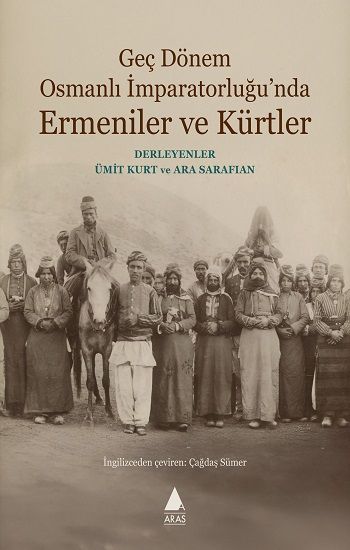 Geç Dönem Osmanlı İmparatorluğu’nda Ermeniler ve Kürtler - Aras Yayınları Kitap