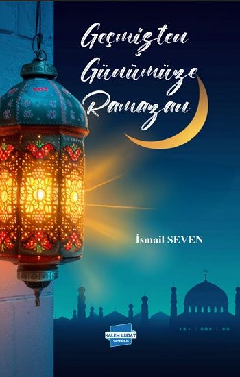 Geçmişten Günümüze Ramazan - Kalem Lügat Yayıncılık Kitap