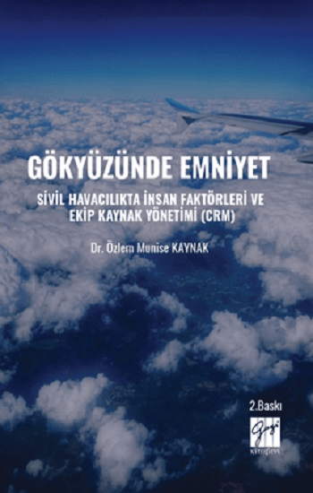 Gökyüzünde Emniyet Sivil Havacılıkta İnsan Faktörleri Ve Ekip Kaynak Yönetimi (CRM) - Gazi Kitabevi Kitap