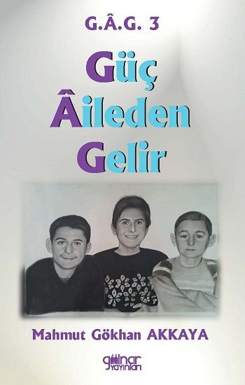“Güç Aileden Gelir” G.A.G. 3 - Gülnar Yayınları Kitap