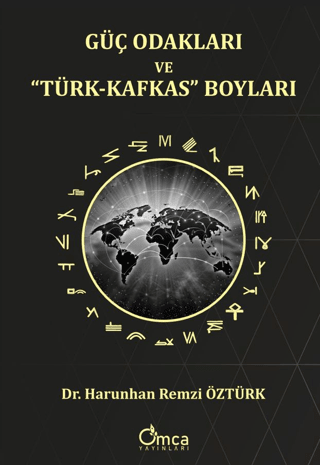 Güç Odakları ve “Türk-Kafkas” Boyları - Omca Yayınları Kitap