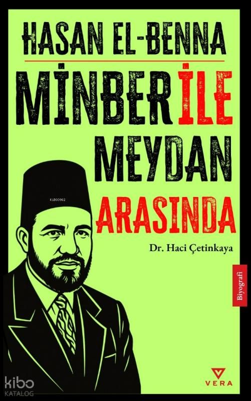 Hasan El Benna;Minber ile Meydan Arasında - Vera Kitap Yayınları Kitap