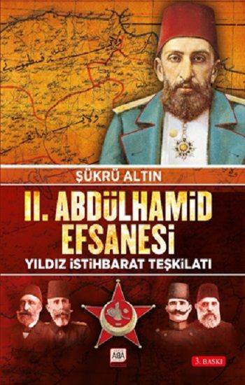 II. Abdülhamid Efsanesi / Yıldız İstihbarat Teşkilatı - Altın Aba Yayınevi Kitap