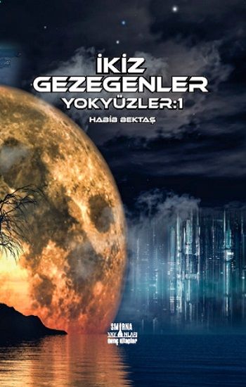 İkiz Gezegenler - Yok Yüzler:1 - Smirna Yayınları Kitap