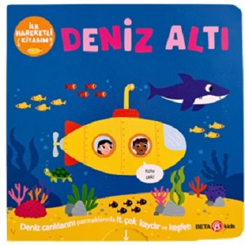 İlk Hareketli Kitabım Deniz Altı (Ciltli) - Beta Kids Kitap
