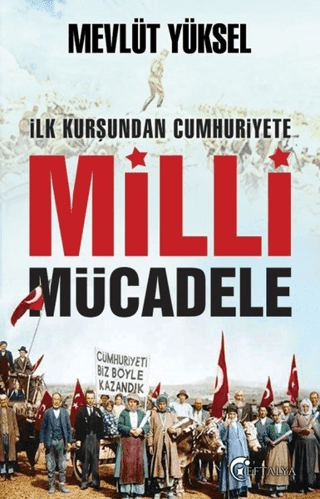 İlk Kurşundan Cumhuriyete Milli Mücadele - Eftalya Kitap Kitap