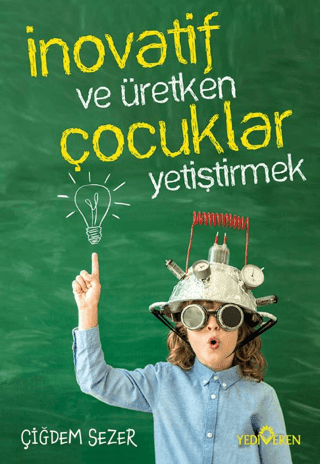 İnovatif Ve Üretken Çocuklar Yetiştirmek - Yediveren Yayınları Kitap