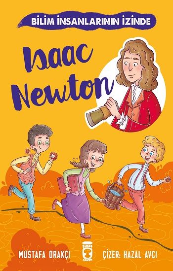 Isaac Newton - Bilim İnsanlarının İzinde - Timaş Çocuk Kitap