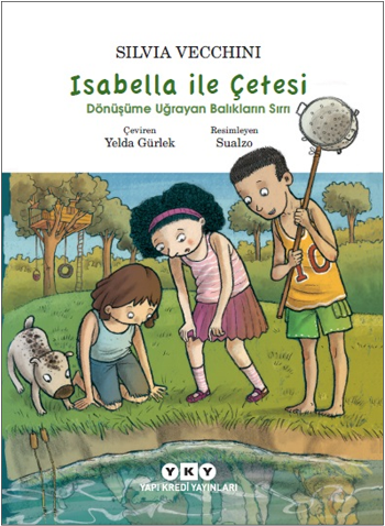 İsabella ile Çetesi - Dönüşüme Uğrayan Balıkların Sırrı - Yapı Kredi Yayınları Kitap