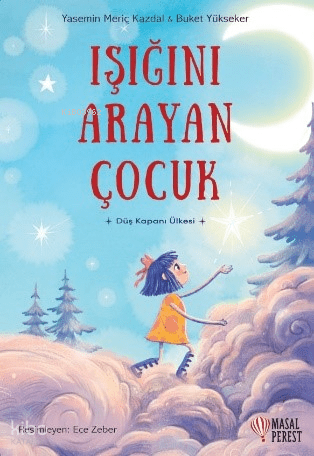 Işığını Arayan Çoçuk;Düş Kapanı Ülkesi - Masalperest Kitap