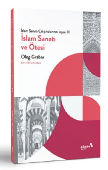 İslam Sanatı  Çalışmalarının İnşası III - İslam Sanatı ve Ötesi - Albaraka Yayınları Kitap
