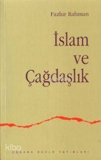 İslam ve Çağdaşlık Fikri Bir Geleneğin Değişimi - Ankara Okulu Yayınları Kitap