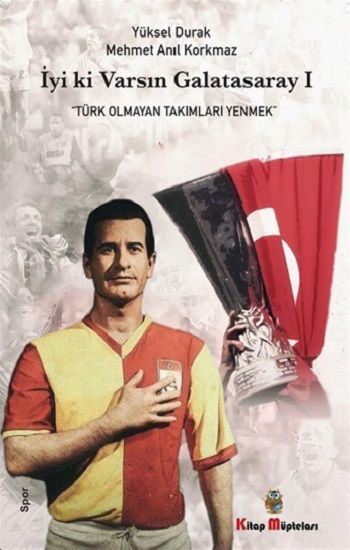 İyi ki Varsın Galatasaray -1 - Kitap Müptelası Yayınları Kitap