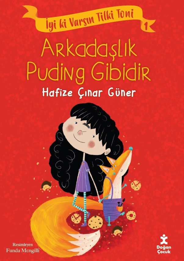 İyi ki Varsın Tilki Toni 1 -Arkadaşlık Puding Gibidir - Doğan Çocuk Kitap