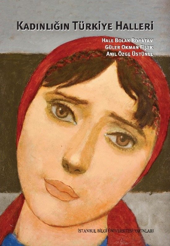 Kadınlığın Türkiye Halleri - İstanbul Bilgi Üniversitesi Yayınları Kitap