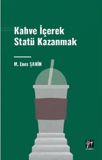 Kahve İçerek Statü Kazanmak - Gazi Kitabevi Kitap