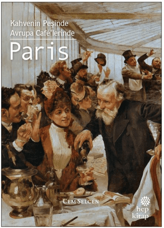 Kahvenin Peşinde - Avrupa Cafe'lerinde Paris - Hep Kitap Kitap