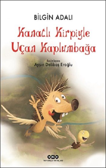 Kanatlı Kirpiyle Uçan Kaplumbağa - Yapı Kredi Yayınları Kitap