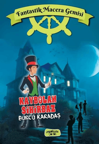 Kaybolan Sihirbaz;Fantastik Macera Gemisi - Yediveren Çocuk Kitap