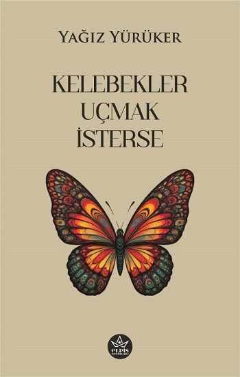 Kelebekler Uçmak İsterse - Elpis Yayınları Kitap