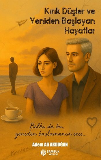 Kırık Düşler ve Yeniden Başlayan Hayatlar - Bambuk Yayınevi Kitap