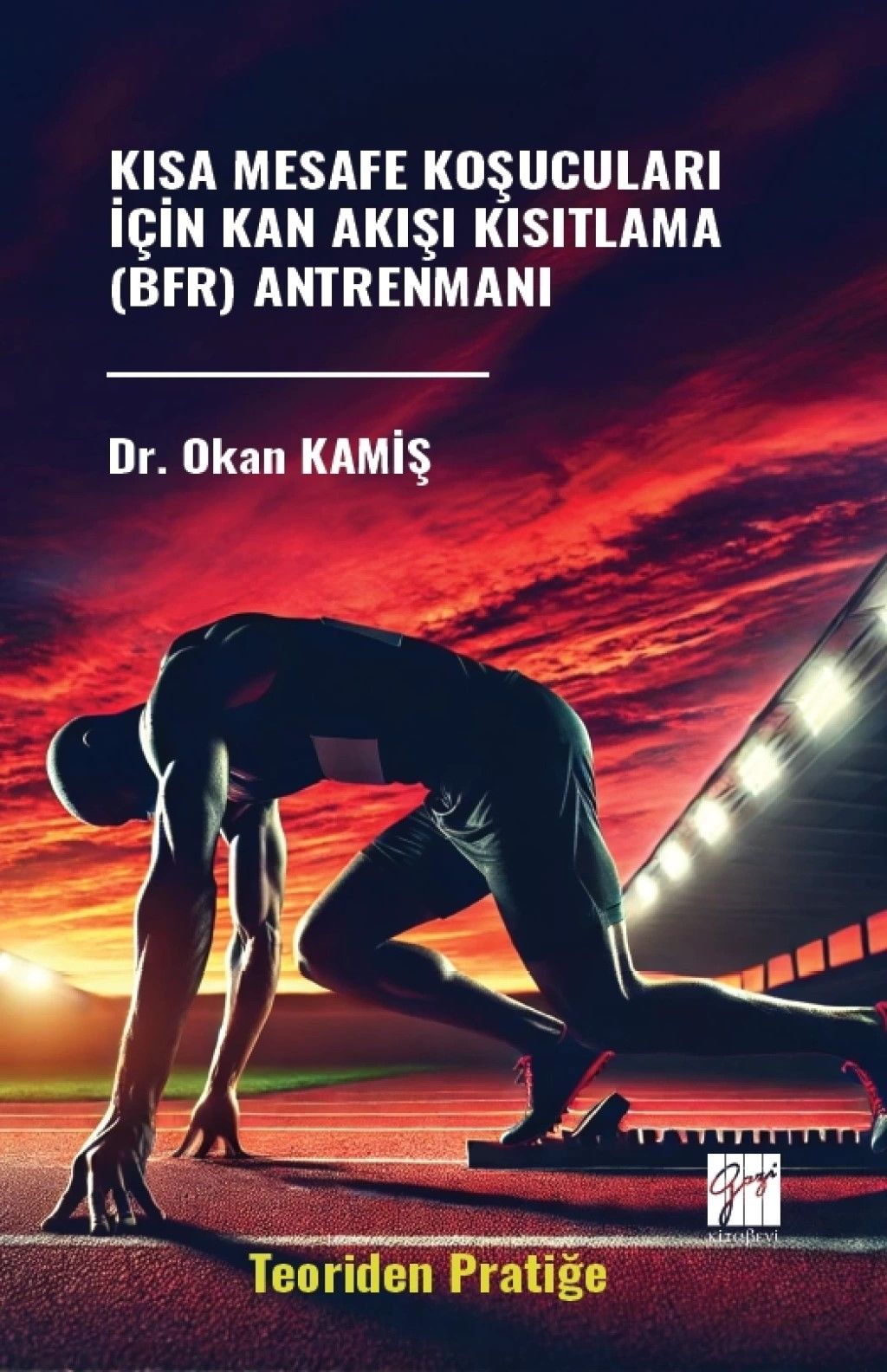Kısa Mesafe Koşucuları İçin Kan Akışı Kısıtlama (Bfr) Antrenmanı - Gazi Kitabevi Kitap