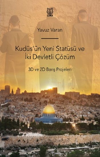 Kudüs'ün Yeni Statüsü ve İki Devletli Çözüm - Luna Yayınları Kitap