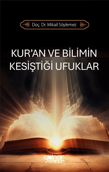 Kur’an ve Bilimin Kesiştiği Ufuklar - Gülnar Yayınları Kitap