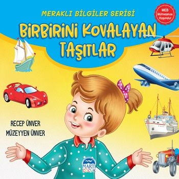 Meraklı Bilgiler Serisi - Birbirini Kovalayan Taşıtlar - Martı Çocuk Yayınları Kitap