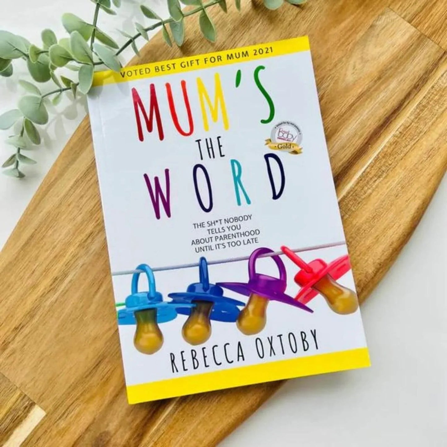 Mum's the Word: The Sh*t Nobody Tells You About Parenthood Until It's too Late - mezetto ebebek ebebek