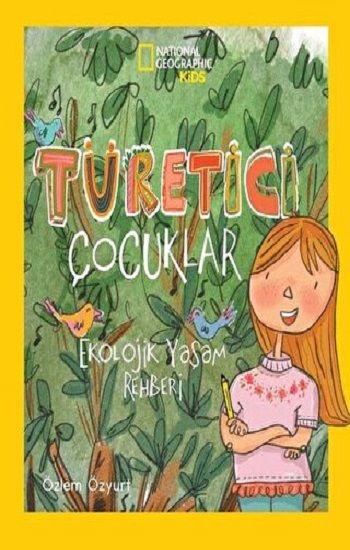 NATINONAL GEOGRAPHIC KIDS TÜRETİCİ ÇOCUKLAR EKOLOJİK YAŞAM REHBERİ - Beta Kids Kitap