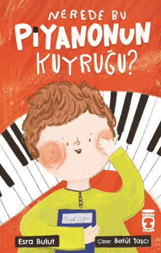 Nerede Bu Piyanonun Kuyruğu? - Timaş Çocuk Kitap